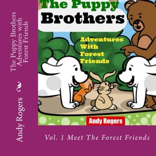 The Puppy Brothers Adventures with Forest Friends - Children's Picture Book for Ages 3 To 8