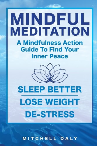 Mindful Meditation Mindfulness Meditation Exercises and Action Guide To Find Your Inner Peace