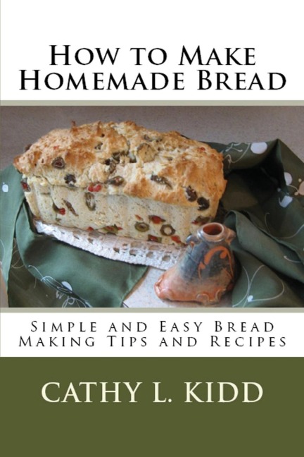 How to Make Homemade Bread: Simple and Easy Bread Making Tips and Recipes