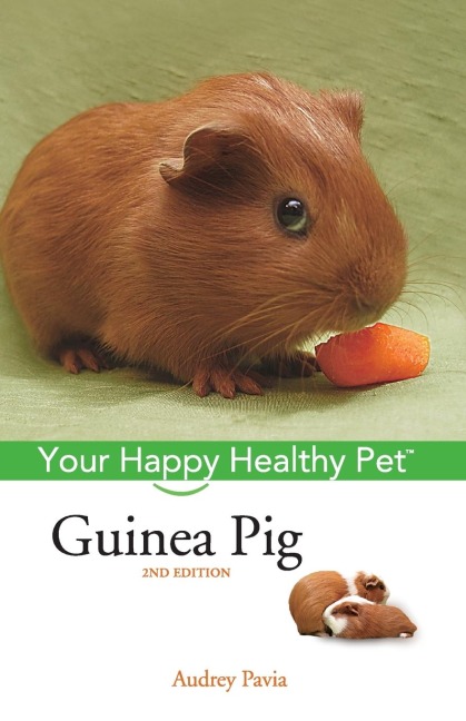 Guinea Pig: Your Happy Healthy Pet