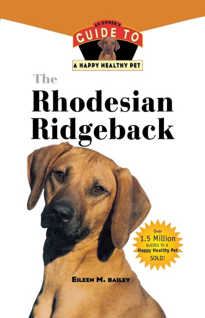 The Rhodesian Ridgeback: An Owners Guide to a Happy Healthy Pet