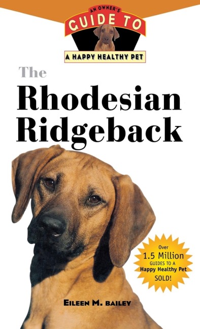 The Rhodesian Ridgeback: An Owner's Guide to a Happy Healthy Pet