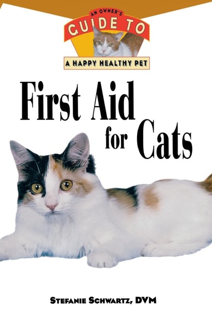 First Aid for Cats: An Owners Guide to a Happy Healthy Pet