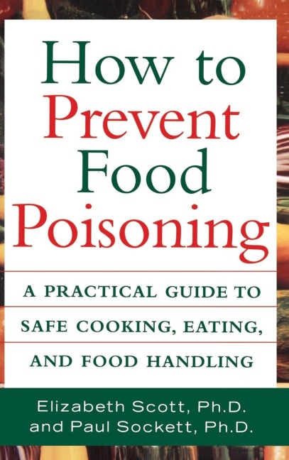 How to Prevent Food Poisoning: A Practical Guide to Safe Cooking, Eating, and Food Handling