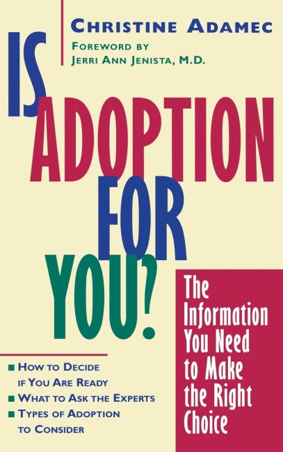 Is Adoption for You: The Information You Need to Make the Right Choice