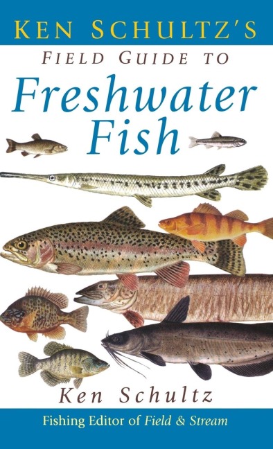 Ken Schultzs Field Guide to Freshwater Fish
