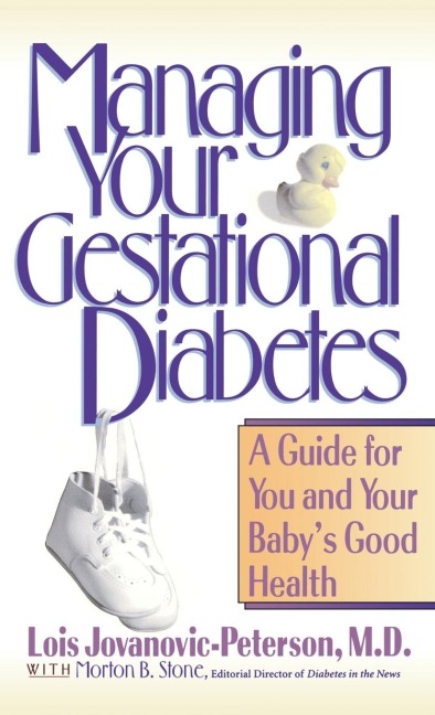Managing Your Gestational Diabetes: A Guide for You and Your Baby's Good Health