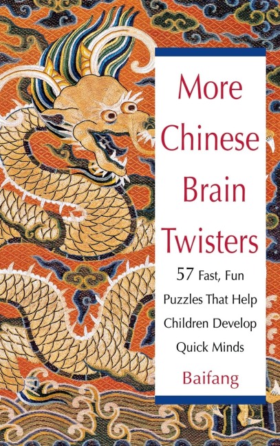 More Chinese Brain Twisters: 60 Fast, Fun Puzzles That Help Children Develop Quick Minds