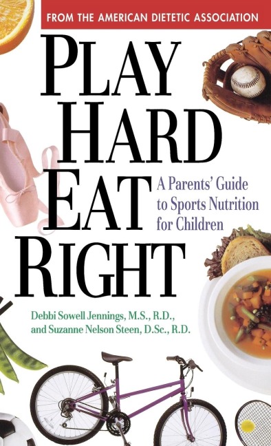 Play Hard, Eat Right: A Parent's Guide to Sports Nutrition for Children