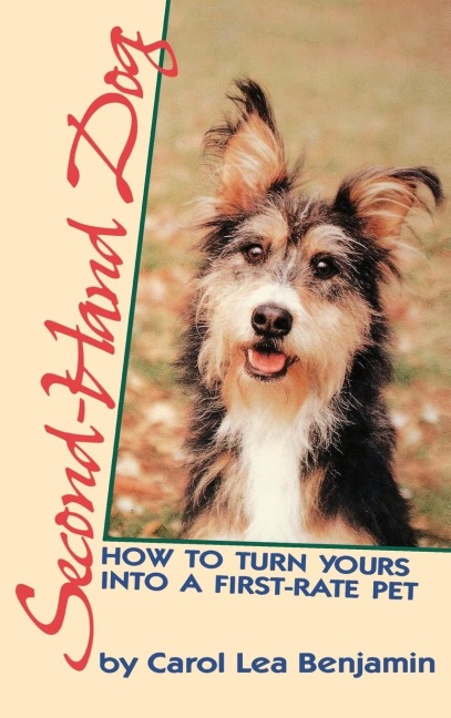 Second-Hand Dog: How to Turn Yours Into a First-Rate Pet