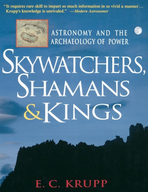 Skywatchers, Shamans & Kings: Astronomy and the Archaeology of Power