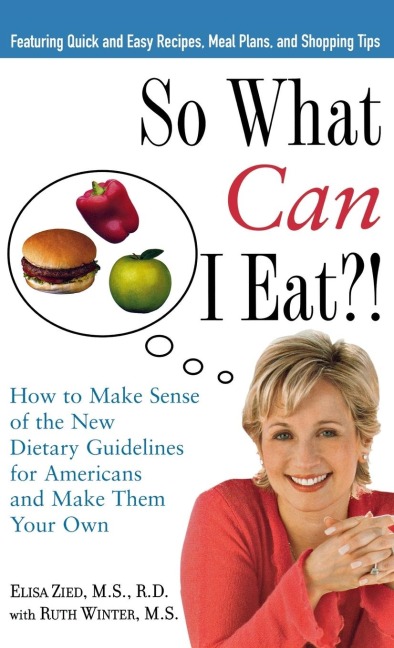 So What Can I Eat!: How to Make Sense of the New Dietary Guidelines for Americans and Make Them Your Own