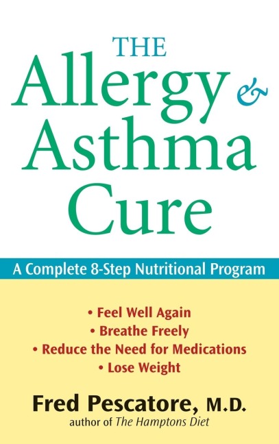 The Allergy and Asthma Cure: A Complete 8-Step Nutritional Program