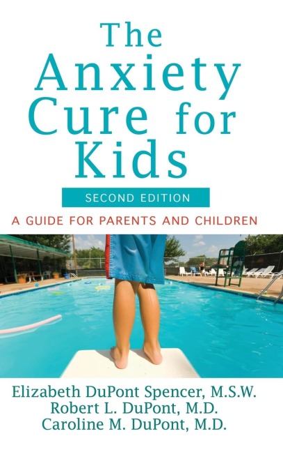 The Anxiety Cure for Kids: A Guide for Parents and Children (Second Edition)
