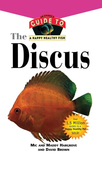 The Discus: An Owner's Guide to a Happy Healthy Fish