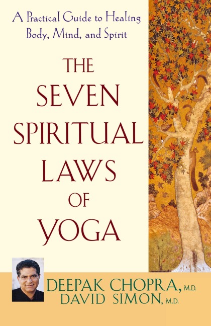 The Seven Spiritual Laws of Yoga: A Practical Guide to Healing Body, Mind, and Spirit