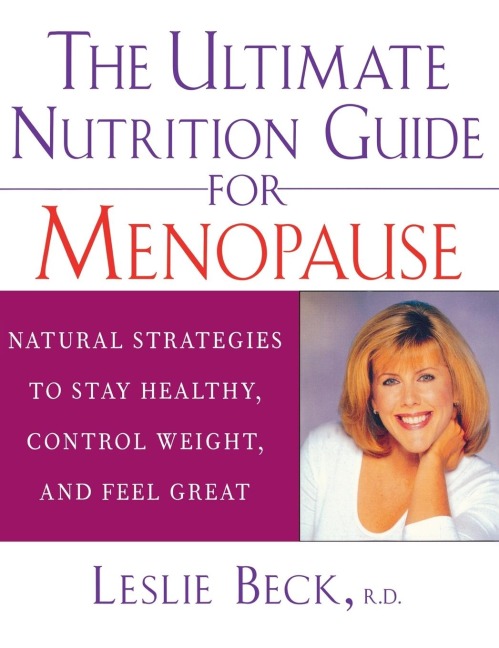 The Ultimate Nutrition Guide for Menopause: Natural Strategies to Stay Healthy, Control Weight, and Feel Great