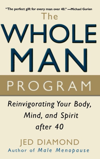 The Whole Man Program: Reinvigorating Your Body, Mind, and Spirit After 40