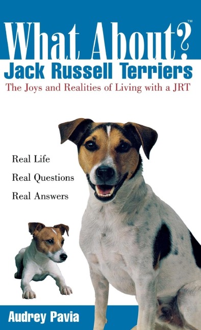 What about Jack Russell Terriers?: The Joys and Realities of Living with a Jrt