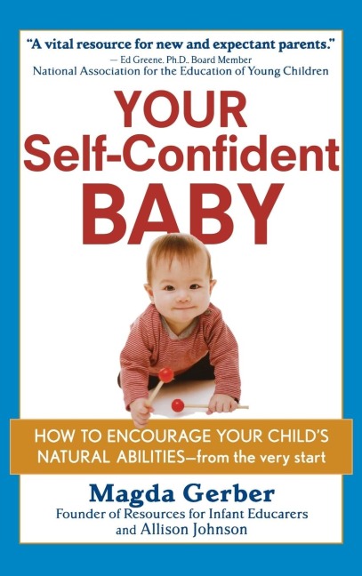 Your Self-Confident Baby: How to Encourage Your Child's Natural Abilities -- From the Very Start
