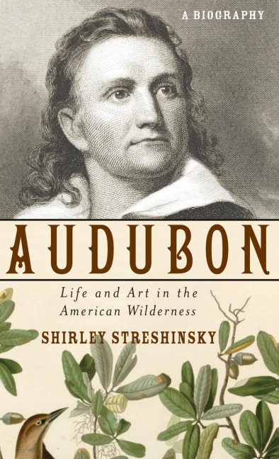 Audubon: Life and Art in the American Wilderness