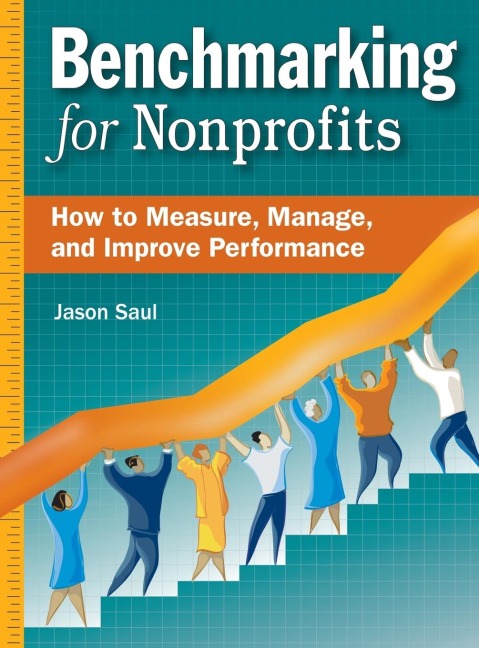 Benchmarking for Nonprofits: How to Measure, Manage, and Improve Performance