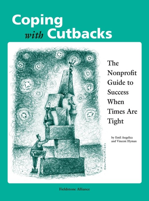 Coping With Cutbacks: The Nonprofit Guide to Success When Times Are Tight