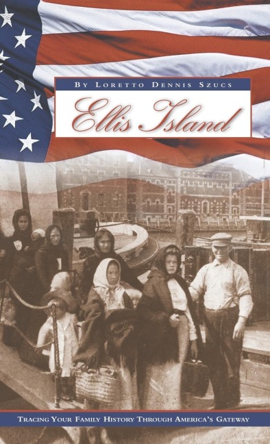 Ellis Island: Tracing Your Family History Through Americas Gateway