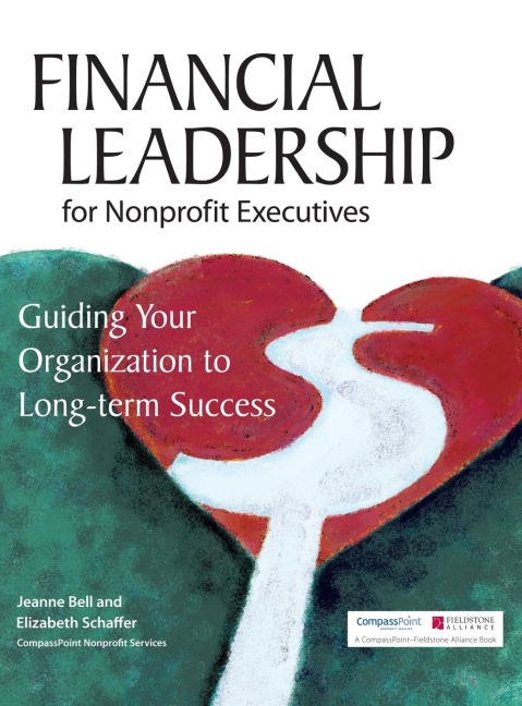 Financial Leadership for Nonprofit Executives: Guiding Your Organization to Long-Term Success