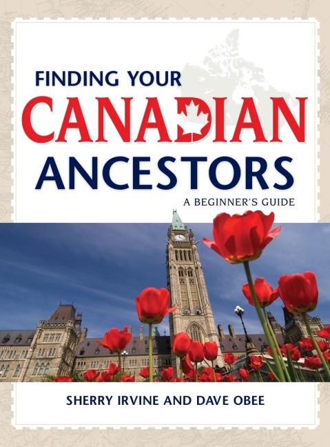 Finding Your Canadian Ancestors: A Beginners Guide
