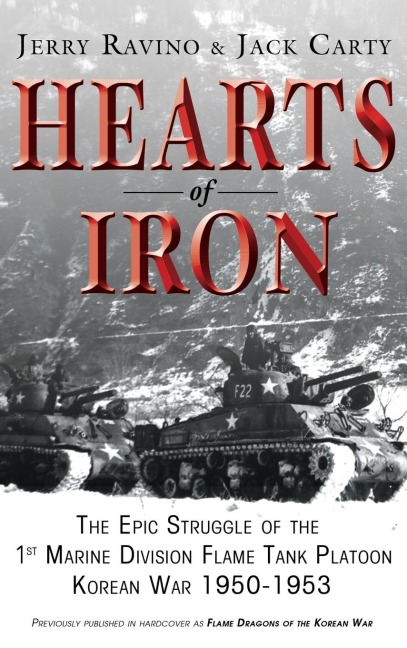 Hearts of Iron: The Epic Struggle of Teh 1st Marine Flame Tank Platoon: Korean War 1950-1953