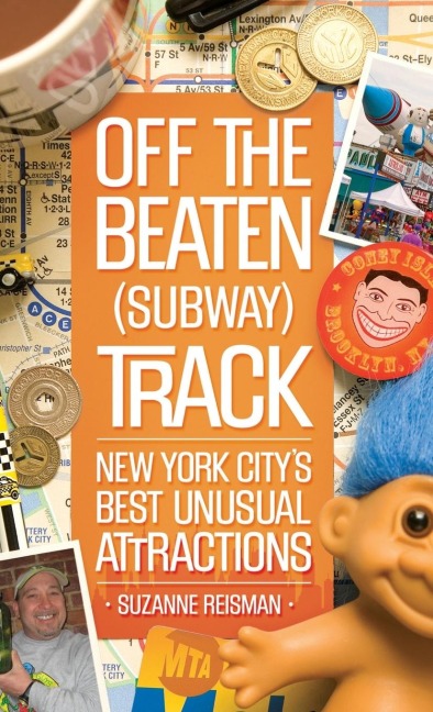 Off the Beaten (Subway) Track: New York Citys Best Unusual Attractions