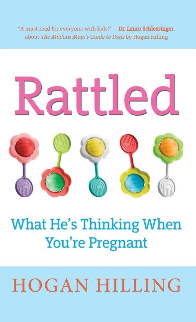 Rattled: What Hes Thinking When Youre Pregnant