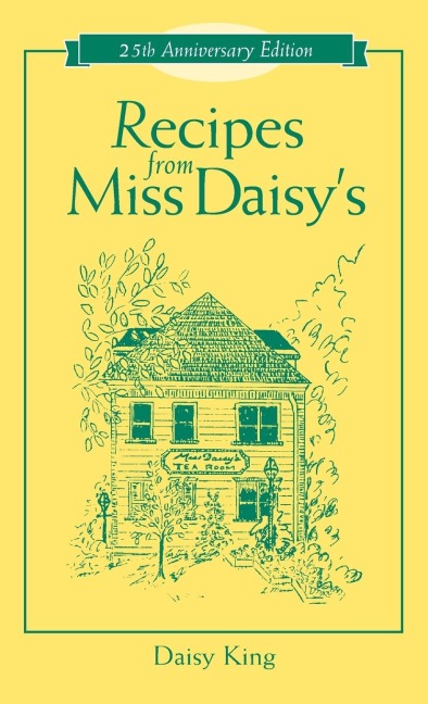 Recipes From Miss Daisys - 25th Anniversary Edition