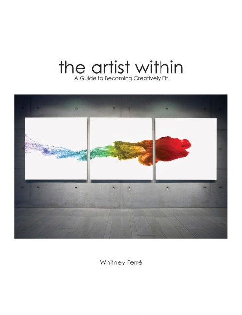 Artist Within: A Guide to Becoming Creatively Fit