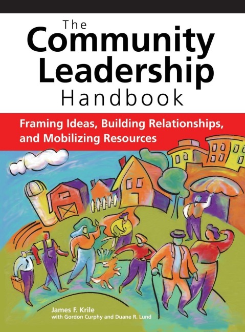 The Community Leadership Handbook: Framing Ideas, Building Relationships, and Mobilizing Resources