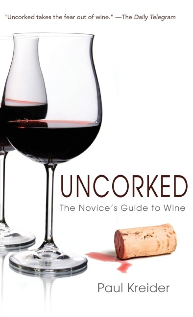 Uncorked: The Novices Guide to Wine