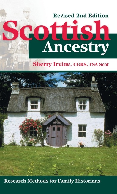 Scottish Ancestry: Research Methods for Family Historians, Rev. 2nd ed.