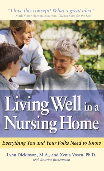Living Well in a Nursing Home: Everything You and Your Folks Need to Know