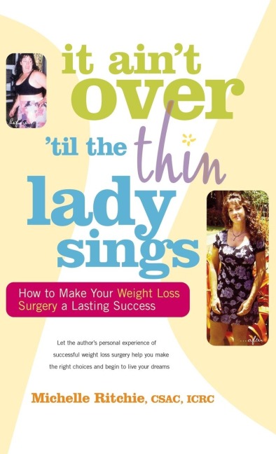 It Ain't Over 'Till the Thin Lady Sings: How to Make Your Weight-Loss Surgery a Lasting Success