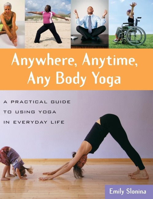 Anywhere, Anytime, Any Body Yoga