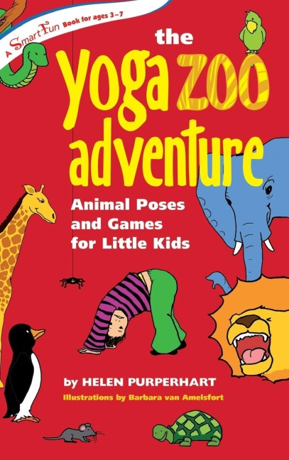The Yoga Zoo Adventure: Animal Poses and Games for Little Kids