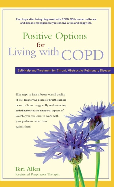 Positive Options for Living with Copd: Self-Help and Treatment for Chronic Obstructive Pulmonary Disease