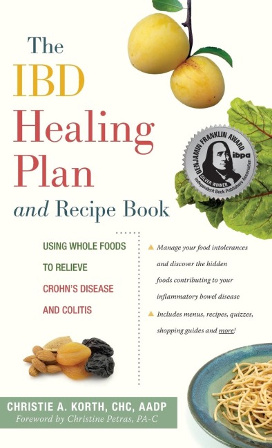 The Ibd Healing Plan and Recipe Book: Using Whole Foods to Relieve Crohn's Disease and Colitis