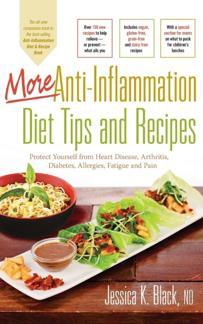More Anti-Inflammation Diet Tips and Recipes: Protect Yourself from Heart Disease, Arthritis, Diabetes, Allergies, Fatigue and Pain