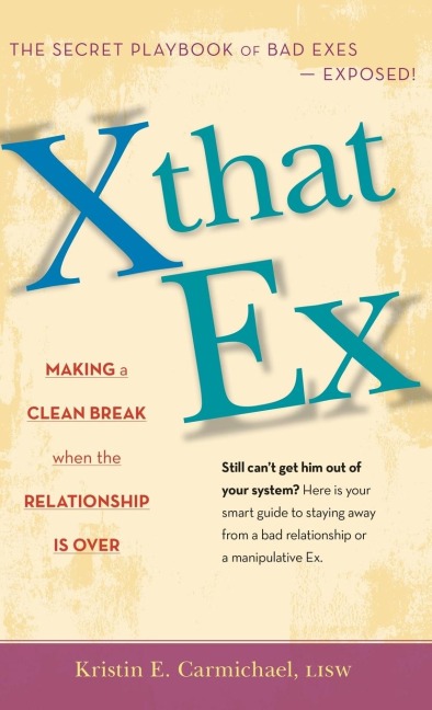 X That Ex: Making a Clean Break When the Relationship Is Over