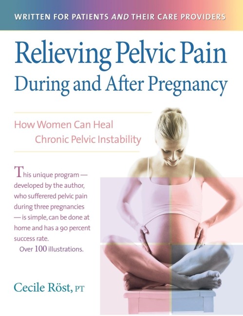 Relieving Pelvic Pain During and After Pregnancy: How Women Can Heal Chronic Pelvic Instability