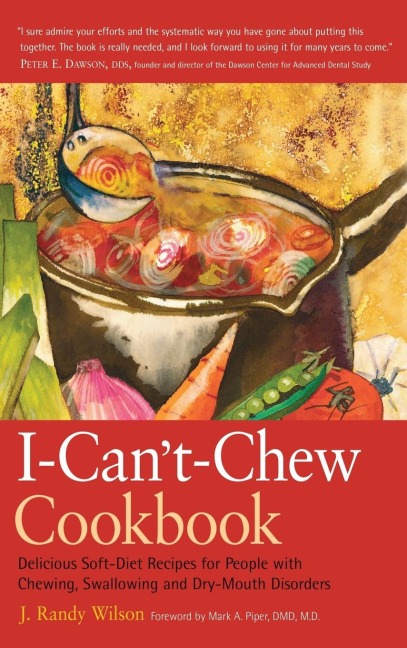 The I-Cant-Chew Cookbook: Delicious Soft Diet Recipes for People with Chewing, Swallowing, and Dry Mouth Disorders