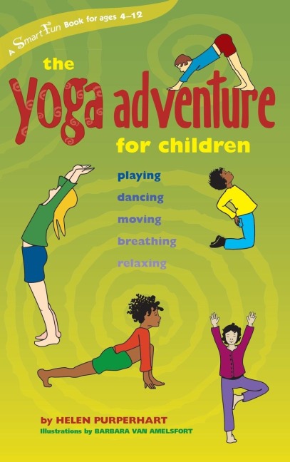 The Yoga Adventure for Children: Playing, Dancing, Moving, Breathing, Relaxing