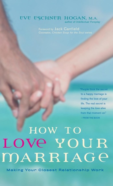 How to Love Your Marriage: Making Your Closest Relationship Work